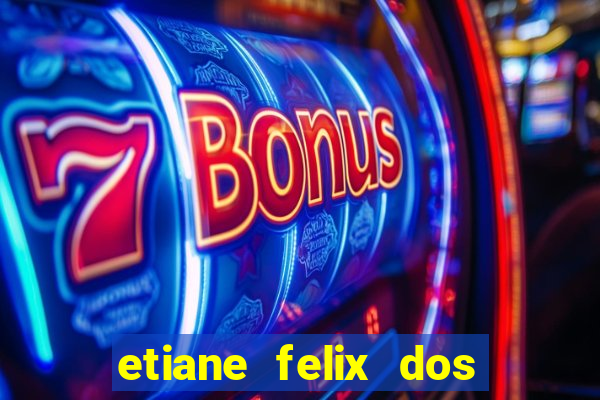 etiane felix dos santos nua